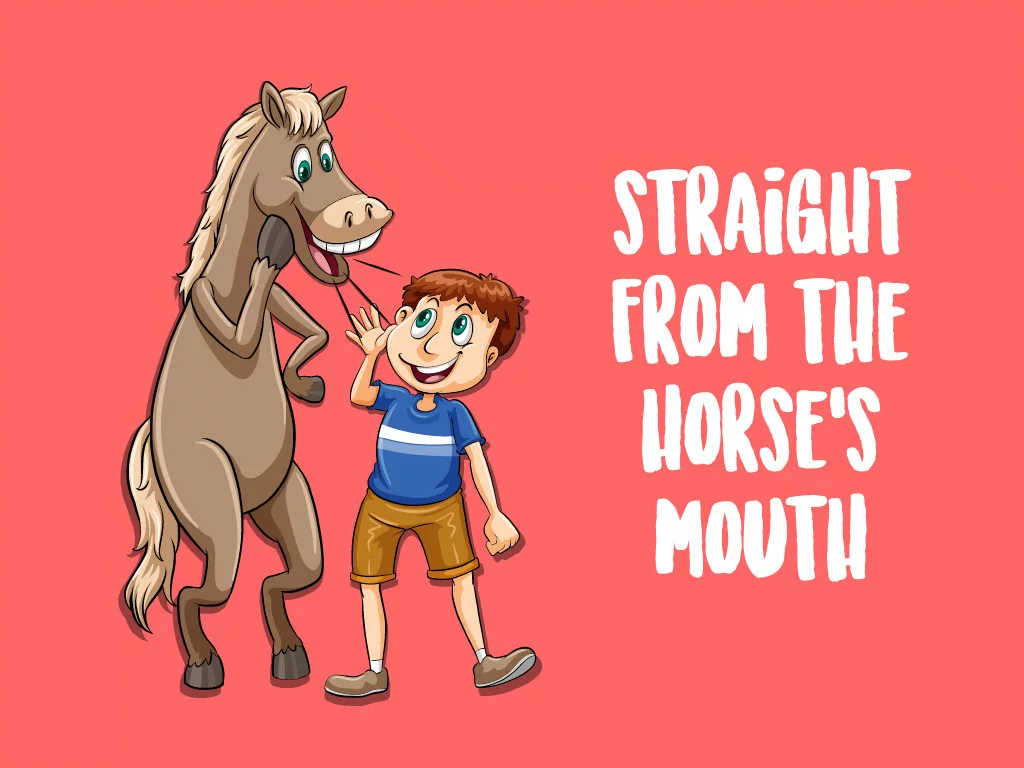 idioms and their origins - straight from the horses mouth
