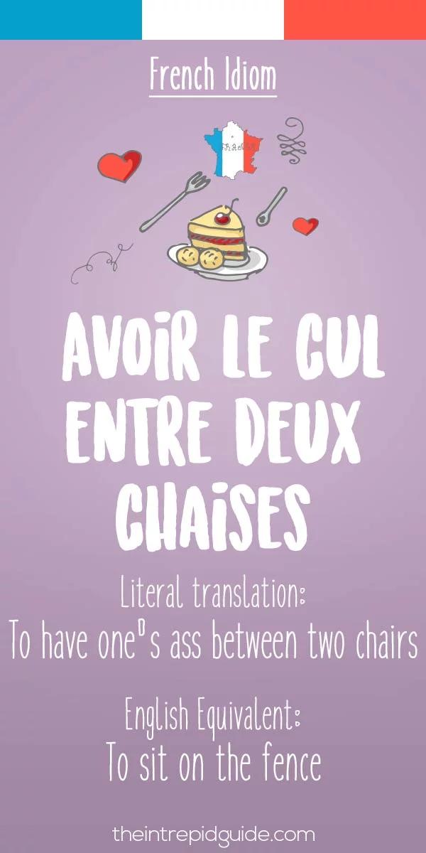 funny french idioms - Avoir le cul entre deux chaises