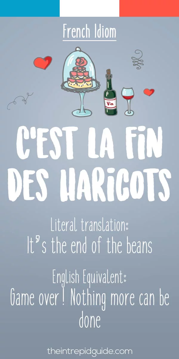 funny french idioms - C'est la fin des haricots