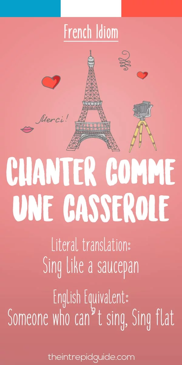 funny french idioms - Chanter comme une casserole