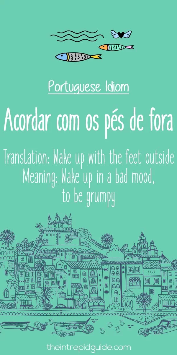 Portuguese idioms - Acordar com os pes de fora