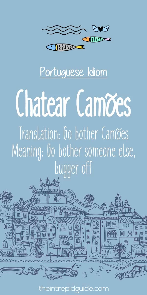 Portuguese idioms - Chatear camoes