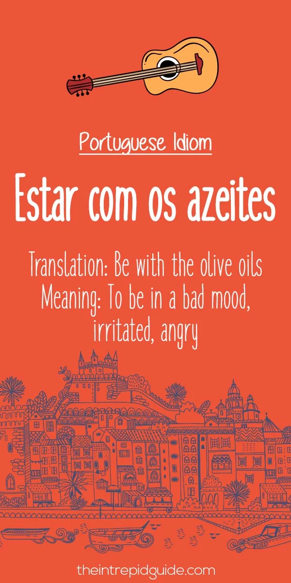 Portuguese idioms - Estar com os azeites