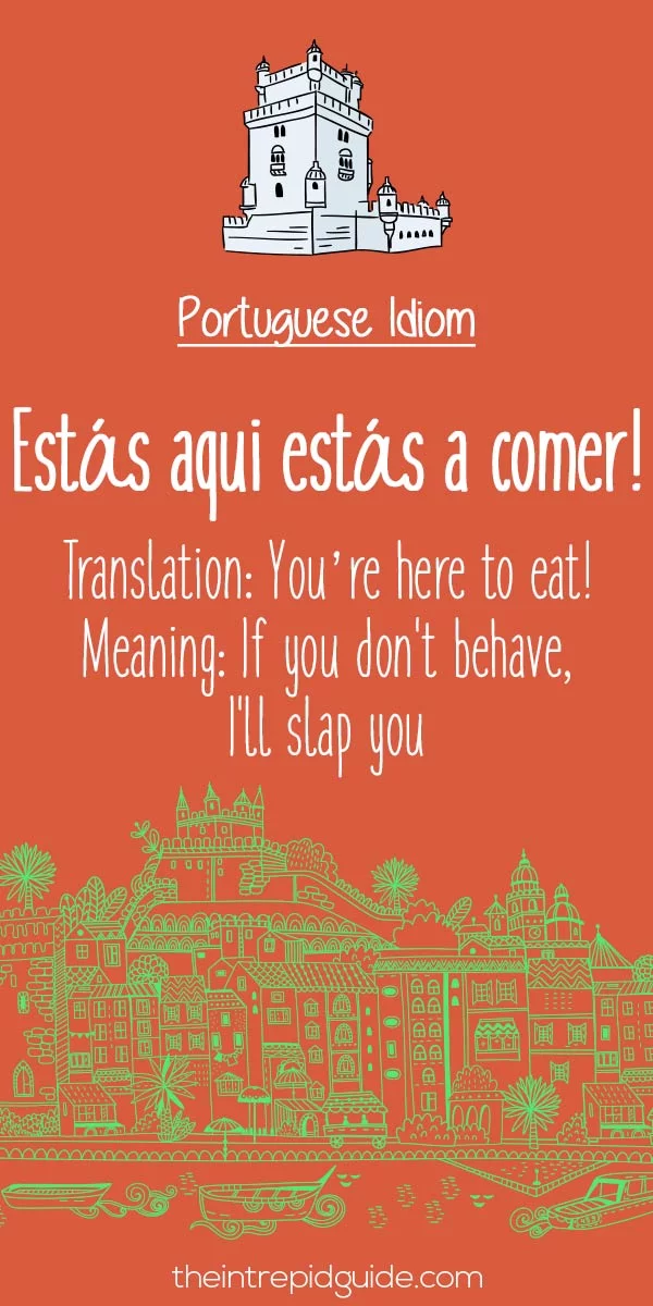 Portuguese idioms - Estas aqui estas a comer