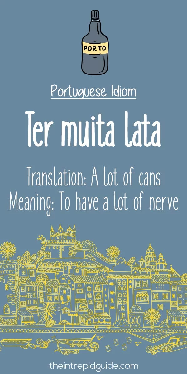 Portuguese idioms - Ter muita lata