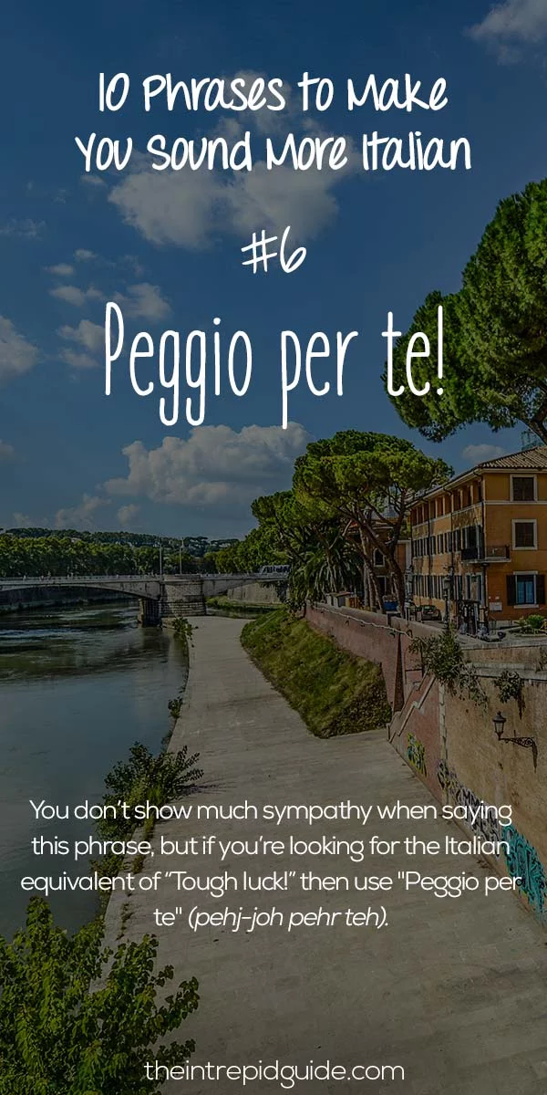 Italian Phrases Peggio per te