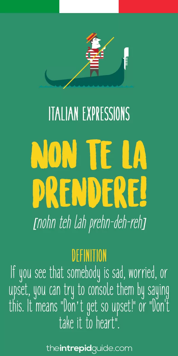 op 10 Italian Expressions - Non te la prendere!