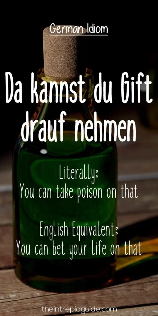German Idioms Da kannst du Gift drauf nehmen