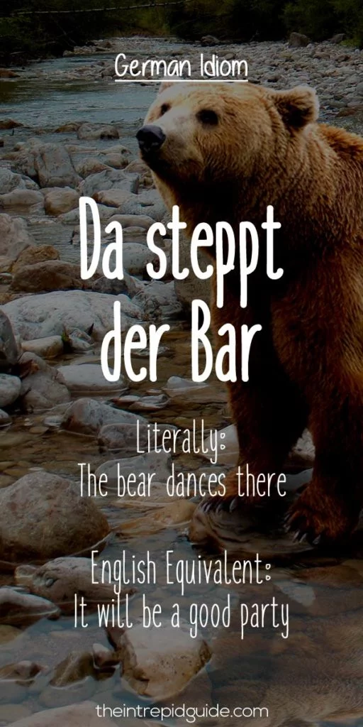 German Idioms Da steppt der Bar