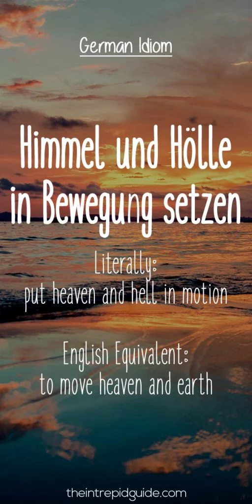 German Idioms Himmel und Holle in Bewegung setzen