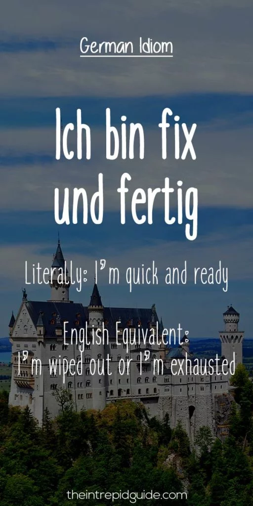 German Idioms Ich bin fix und fertig