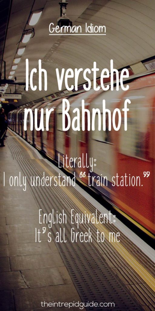 German Idioms Ich verstehe nur Bahnhof