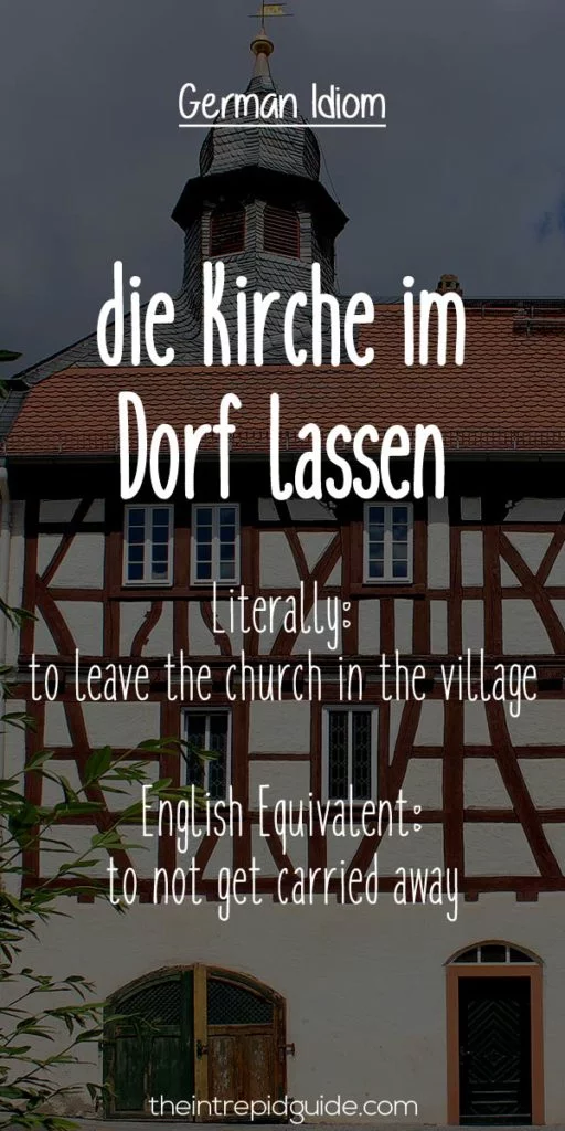 German Idioms die Kirche im Dorf lassen