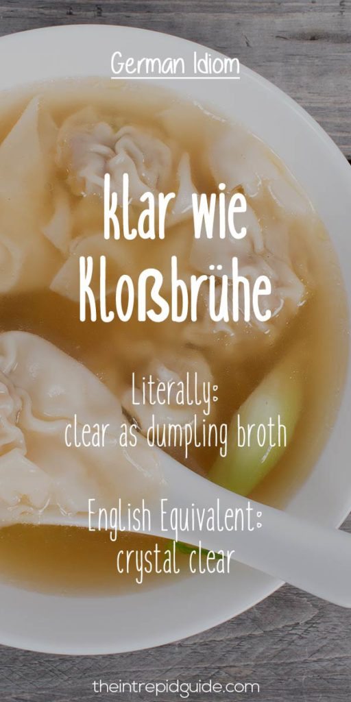 German Idioms klar wie Klossbruhe