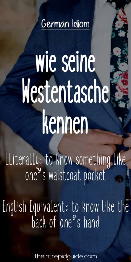 German Idioms wie seine Westentasche kennen