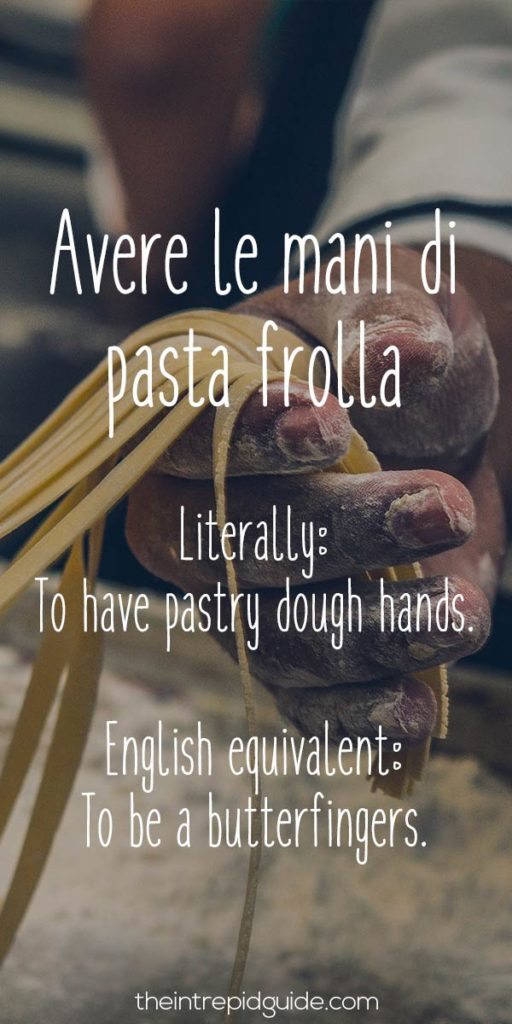 Italian Sayings Avere le mani di pasta frolla