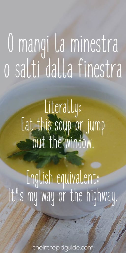 Italian Sayings - O mangi la minestra o salti dalla finestra