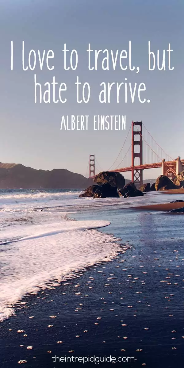 best inspirational travel quotes in 2022 - I love to travel, but hate to arrive. - Albert Einstein