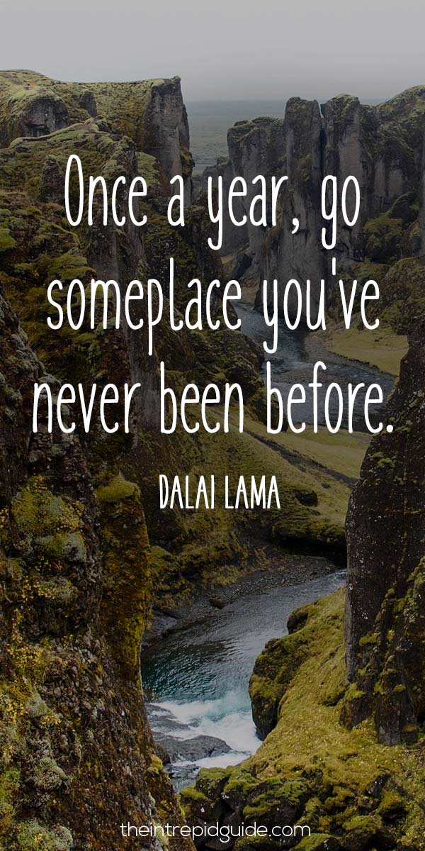 best inspirational travel quotes in 2022 - Once a year, go someplace you've never been before. - Dalai Lama