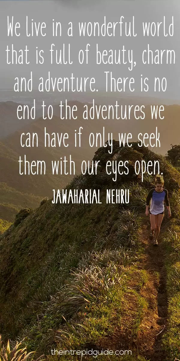 best inspirational travel quotes in 2022 - We live in a wonderful world that is full of beauty, charm and adventure. There is no end to the adventures we can have if only we seek them with our eyes open. - Jawaharial Nehru