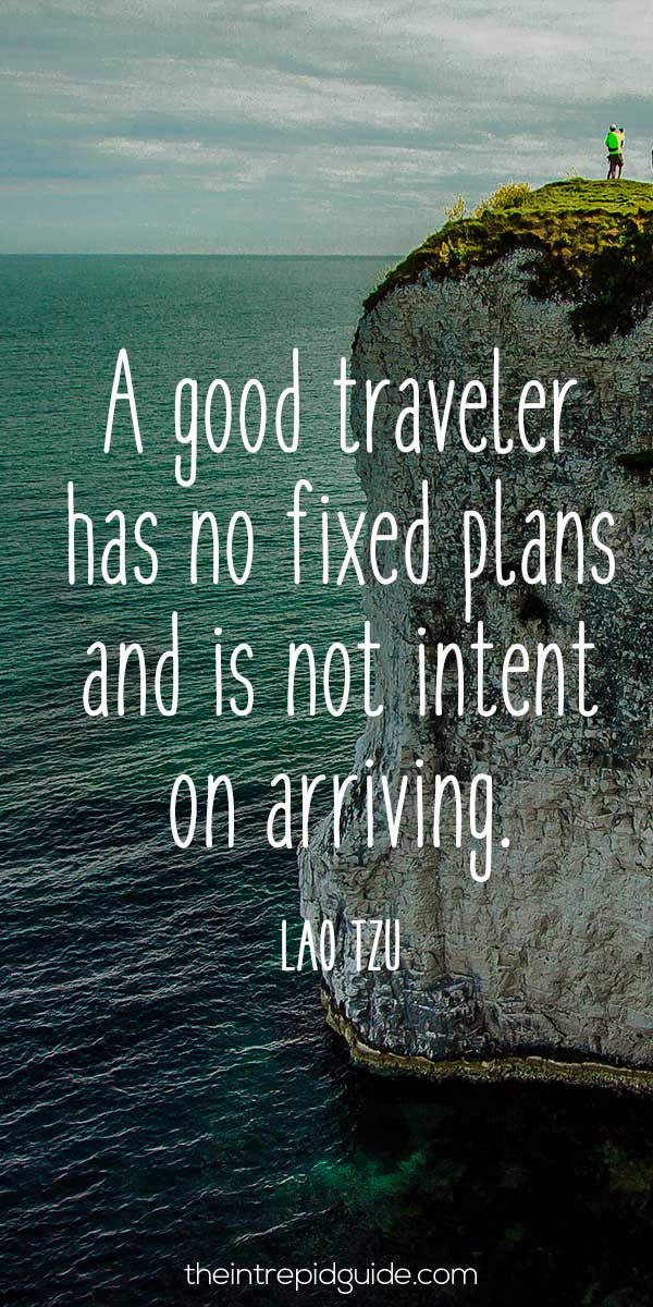 Best inspirational travel quotes in 2022 - A good traveler has no fixed plans and is not intent on arriving. – Lao Tzu