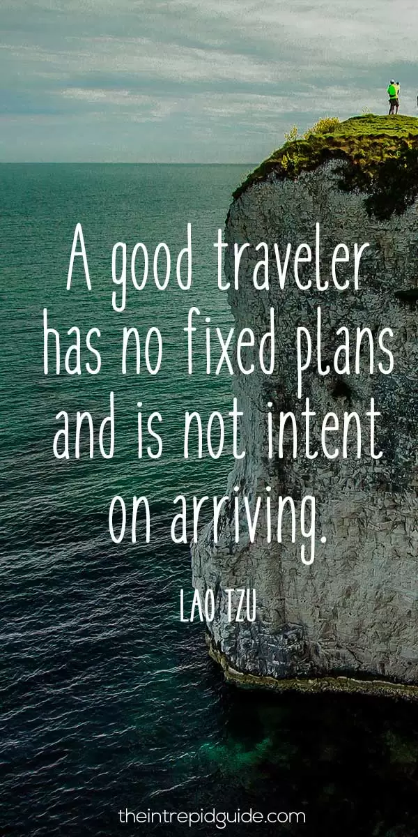 Best inspirational travel quotes in 2022 - A good traveler has no fixed plans and is not intent on arriving. – Lao Tzu