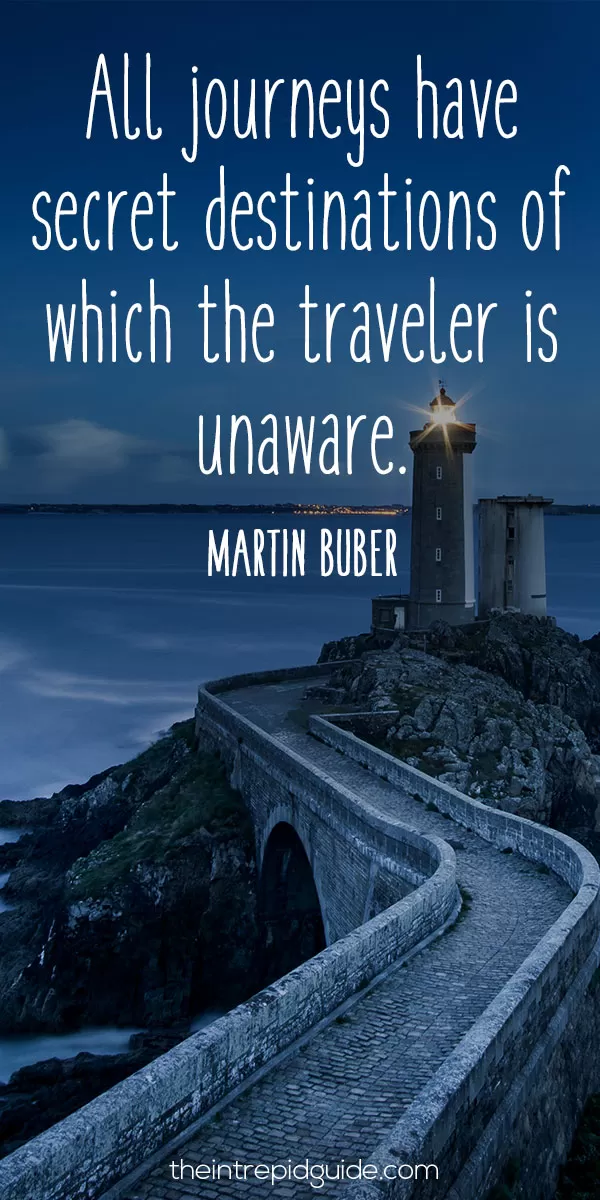 Best inspirational travel quotes in 2022 - All journeys have secret destinations of which the traveler is unaware. – Martin Buber