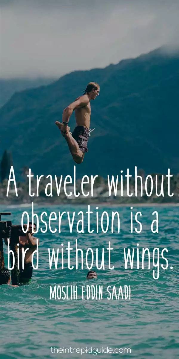 Best inspirational travel quotes - A traveler without observation is a bird without wings. – Moslih Eddin Saadi