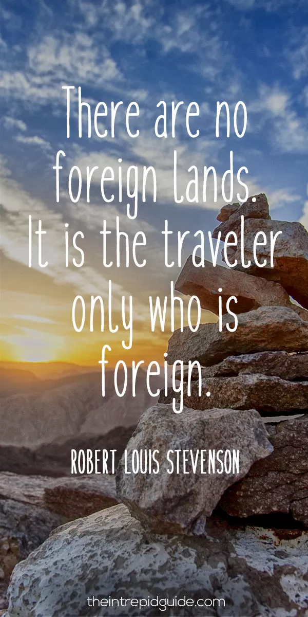best inspirational travel quotes in 2022 - There are no foreign lands. It is the traveler only who is foreign. – Robert Louis Stevenson