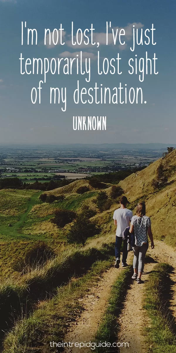 best inspirational travel quotes in 2022 - I'm not lost, I've just temporarily lost sight of my destination. - Unknown
