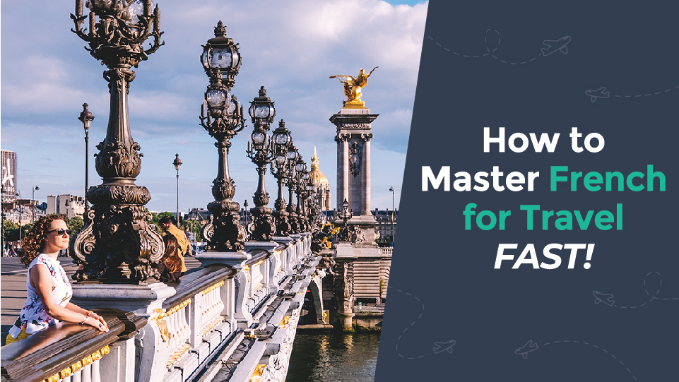 How to Master French for Travel FAST