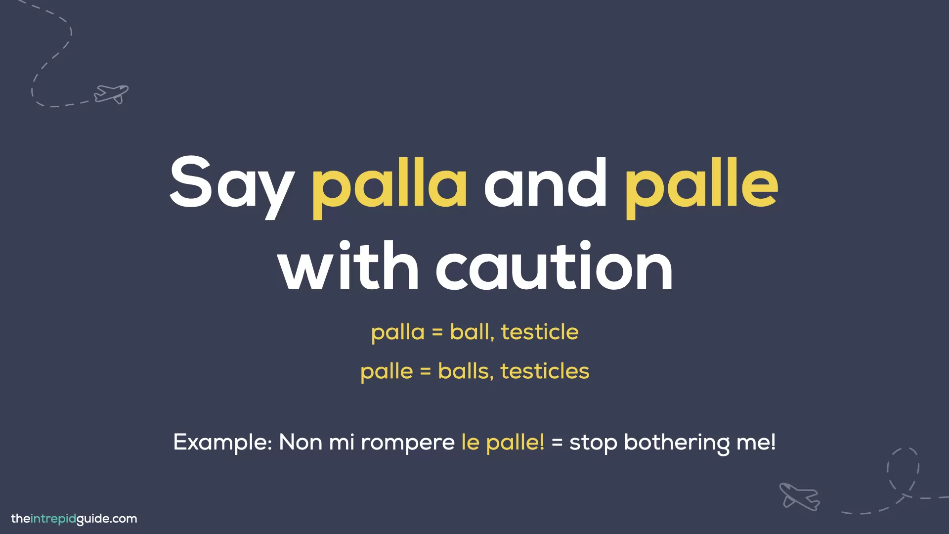 Italian Words You Should Never Mispronounce - Say palla and palle with caution