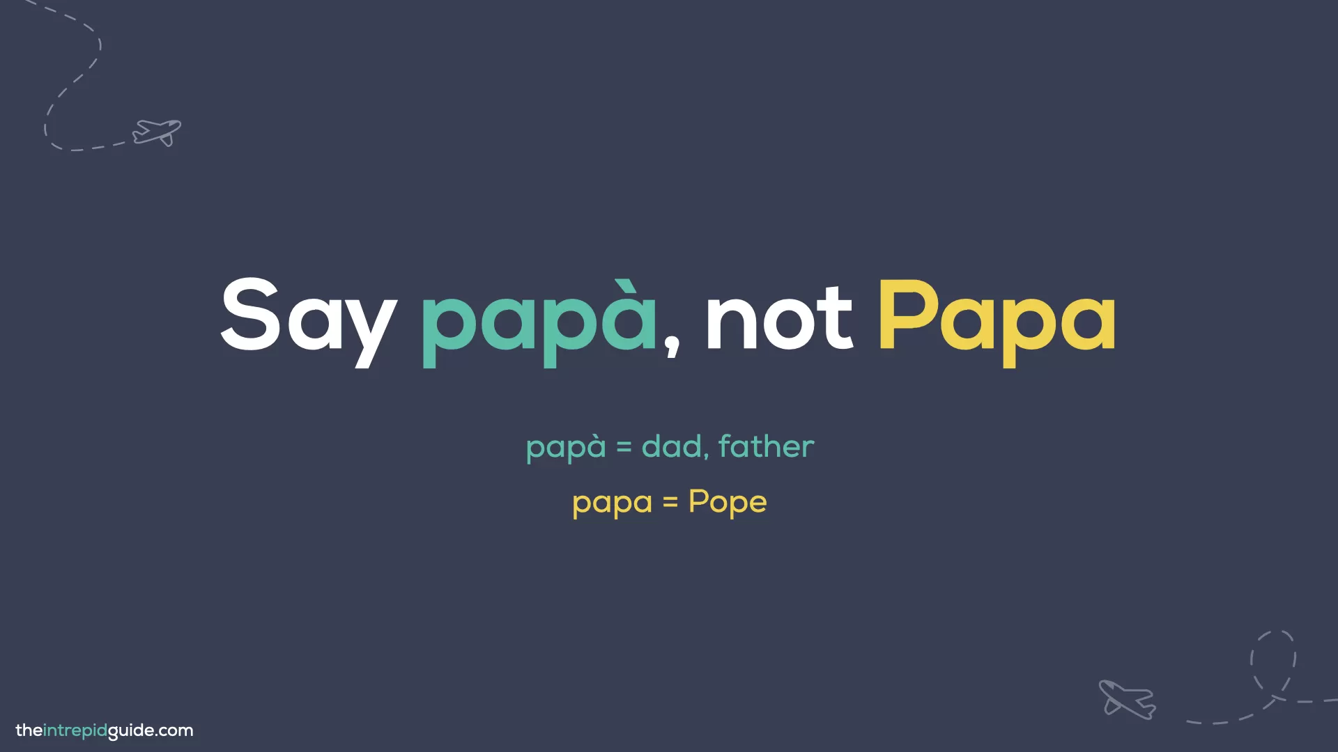 Italian Words You Should Never Mispronounce - Say papà not papa