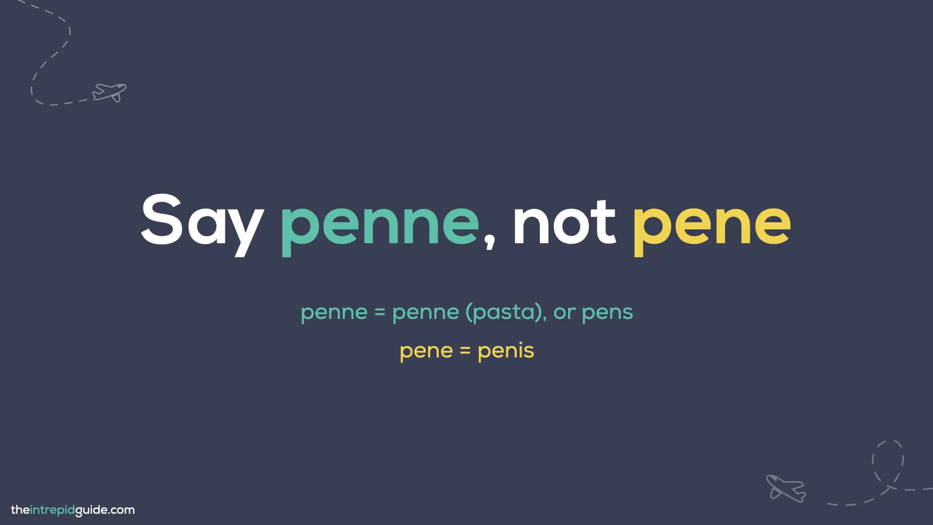 Italian Words You Should Never Mispronounce - Say penne not pene