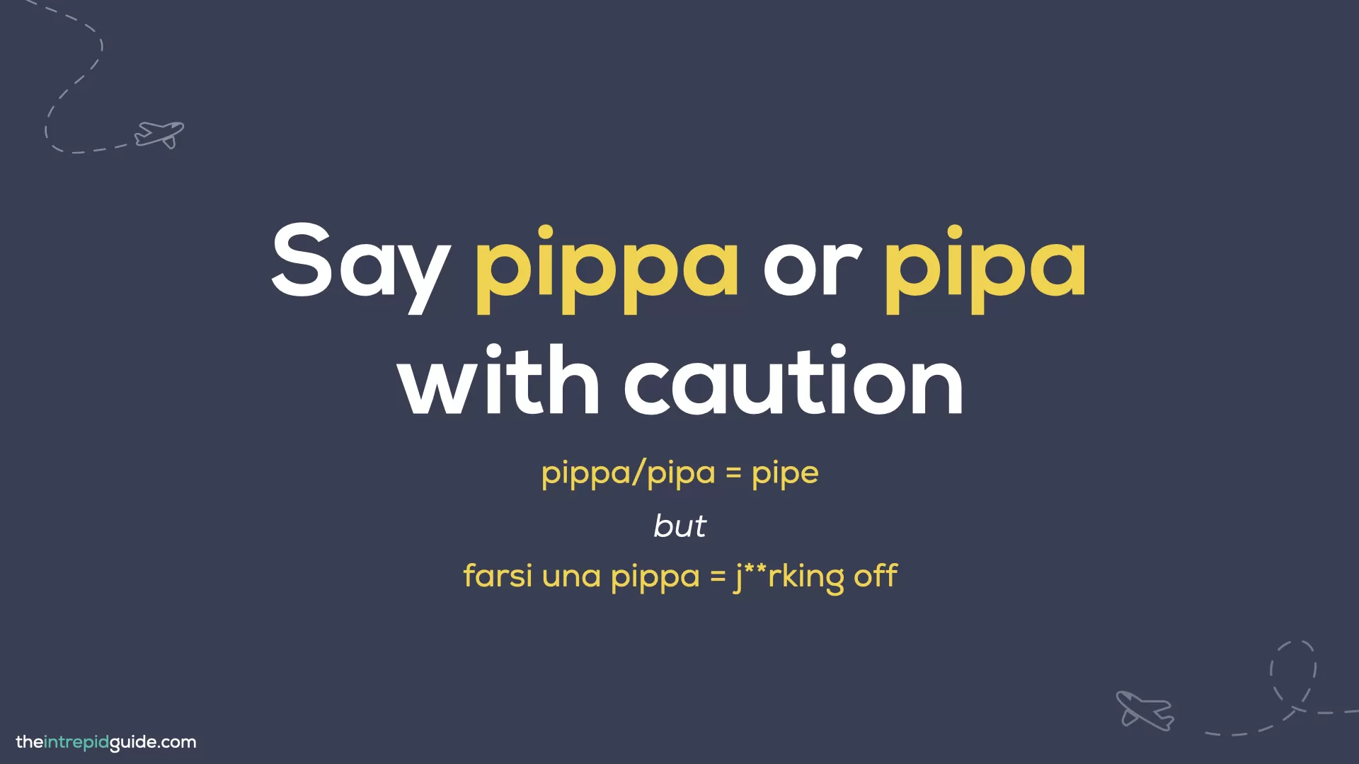Italian Words You Should Never Mispronounce - Say pippa and pipa with caution