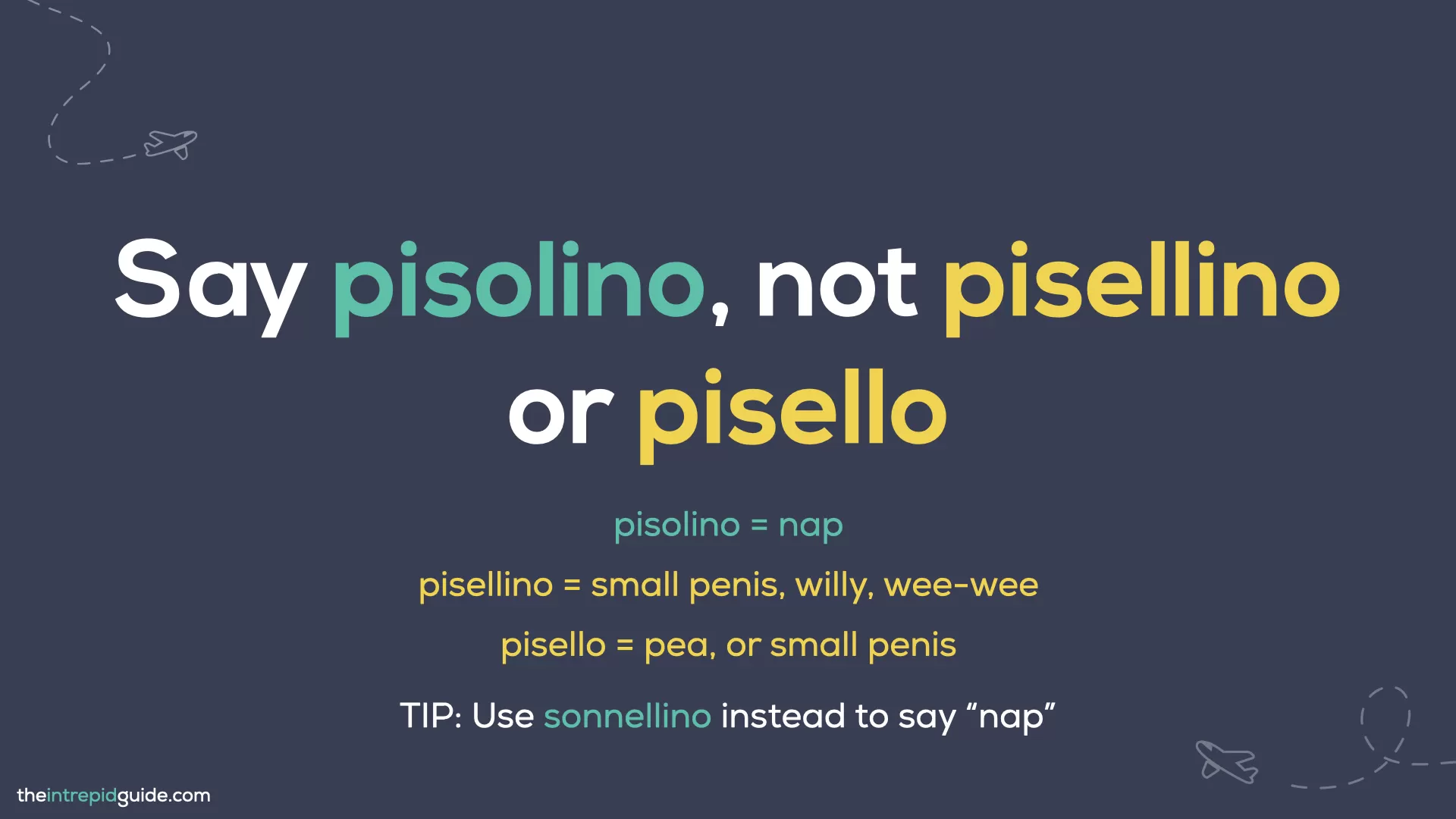 Italian Words You Should Never Mispronounce - Say pisolino not pisellino or pisello