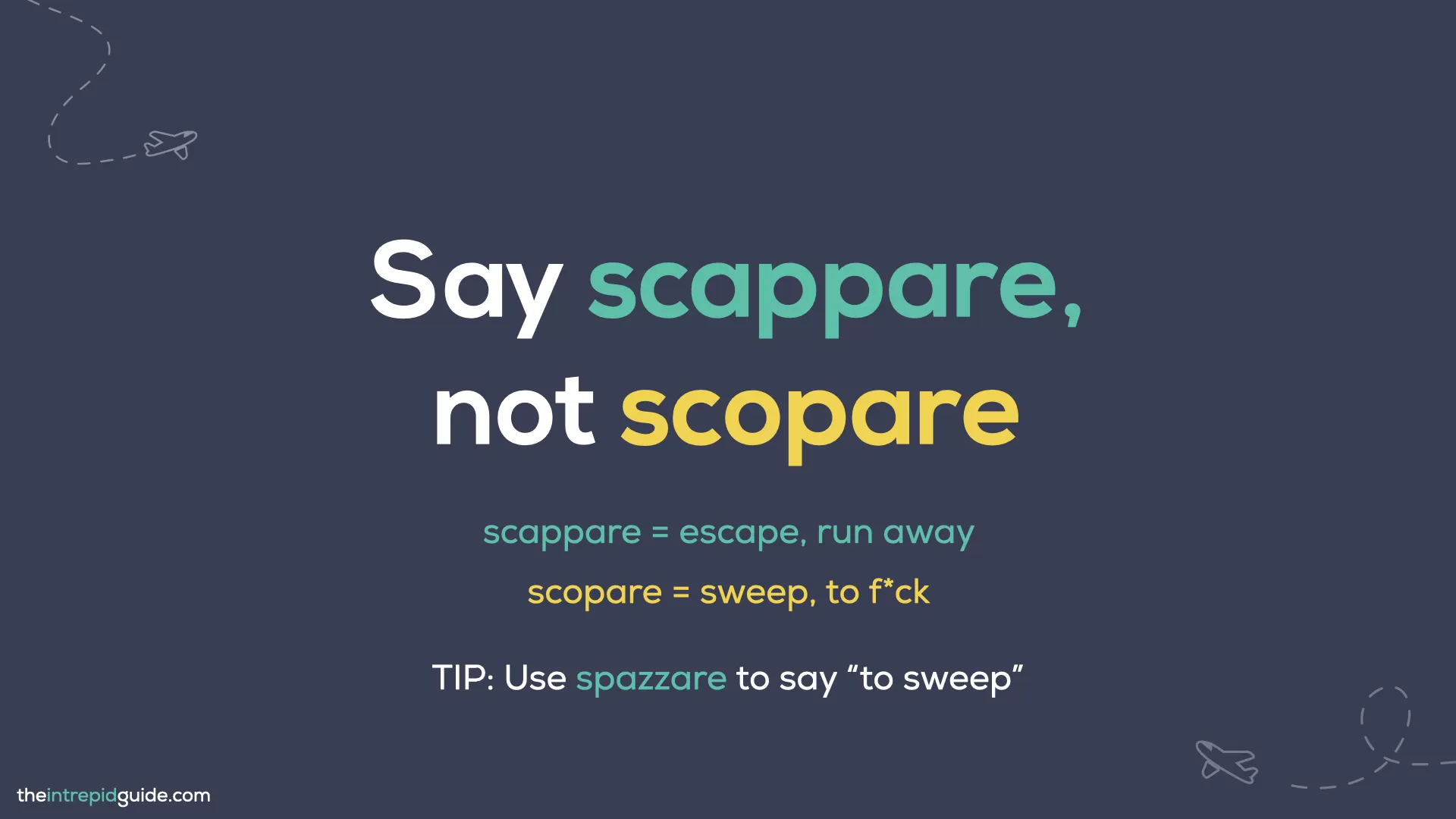 Italian Words You Should Never Mispronounce - Say scappare not scopare
