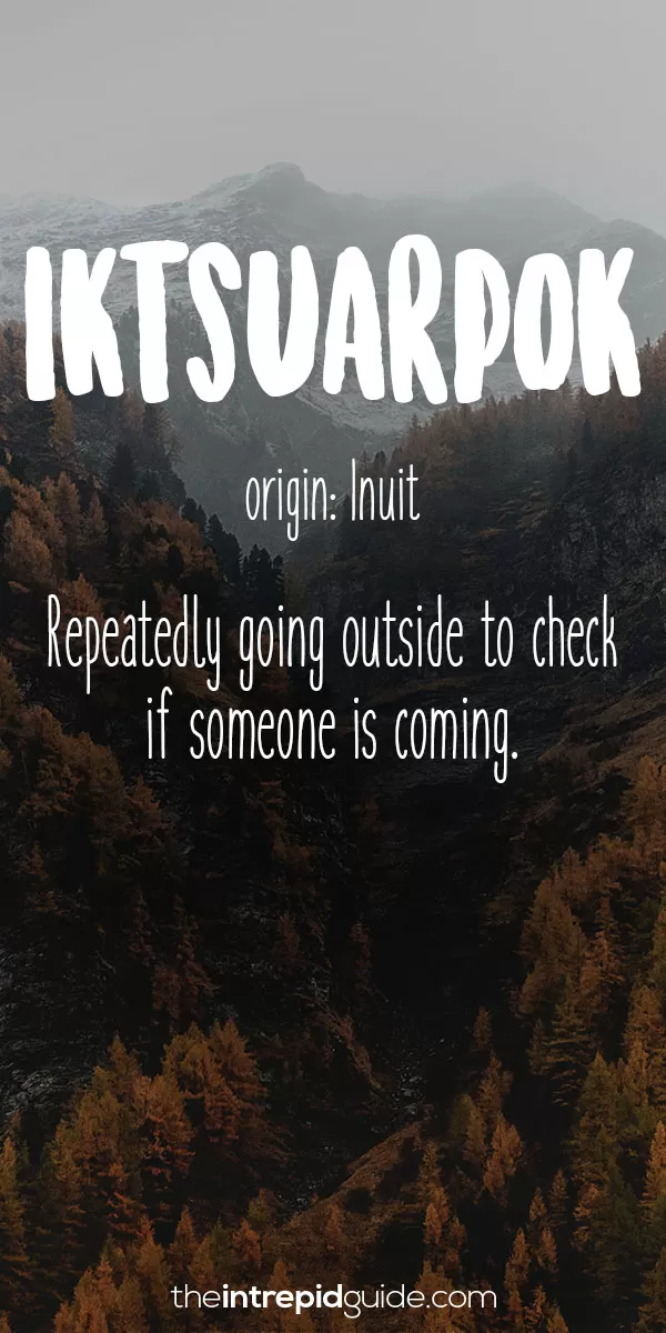 Beautiful Untranslatable Words - Inuit - Iktsuarpok