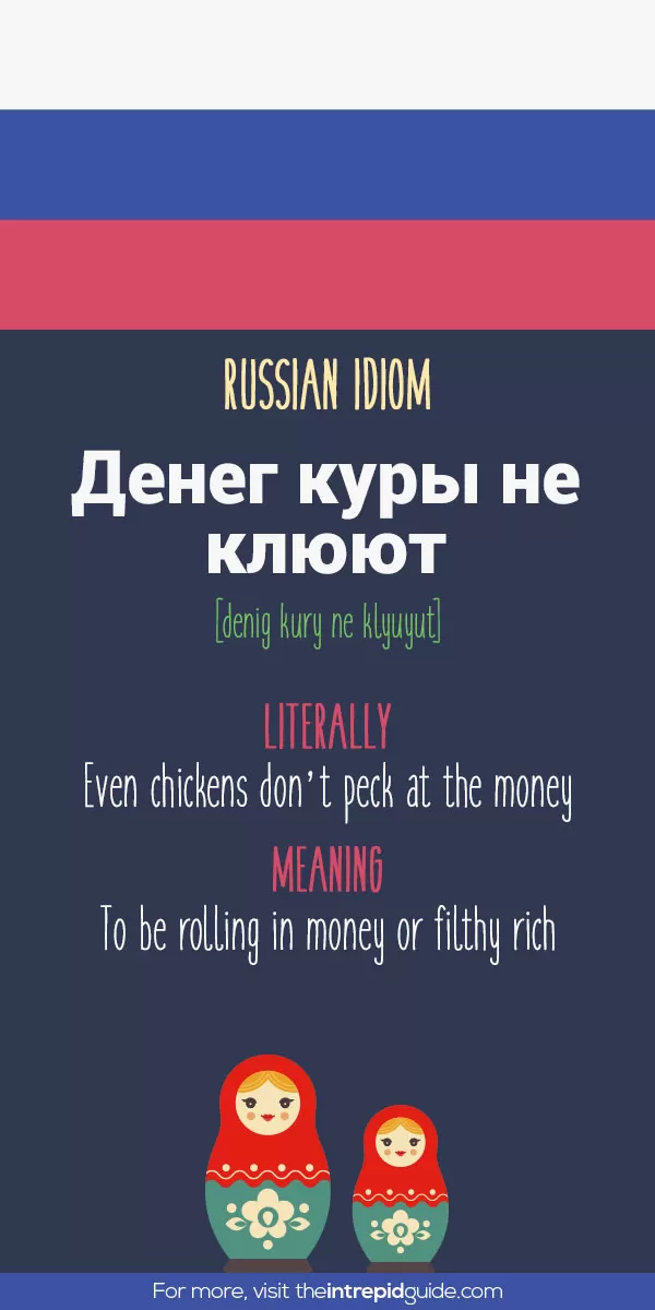 Russian Idioms - even chickens don’t peck at the money