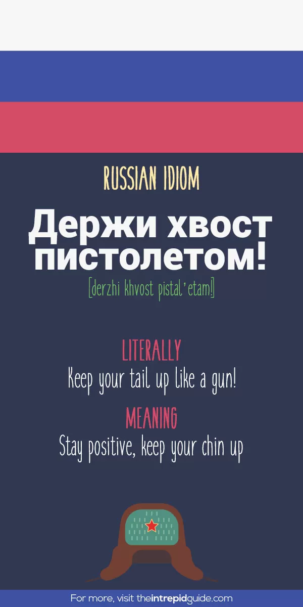 Russian Idioms - keep your tail up like a gun!