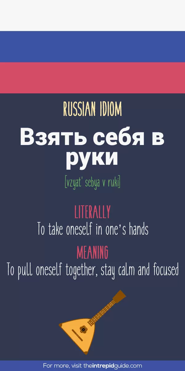 Russian Idioms - to take oneself in one’s hands