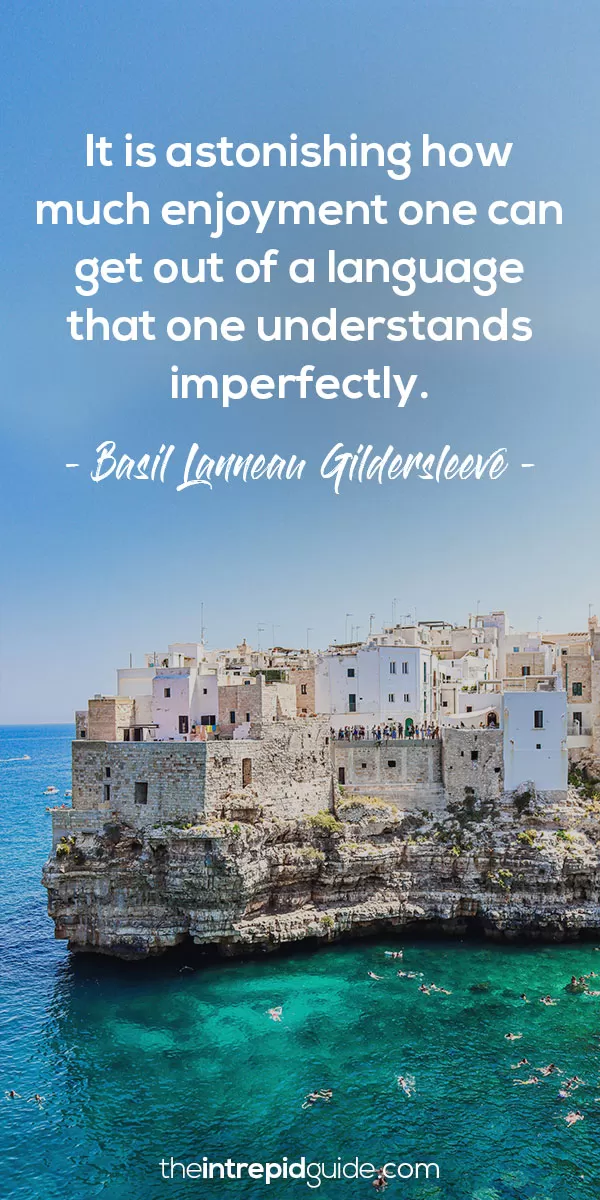Motivation to learn a language - It is astonishing how much enjoyment one can get out of a language that one understands imperfectly - Basil Lanneau Gildersleeve