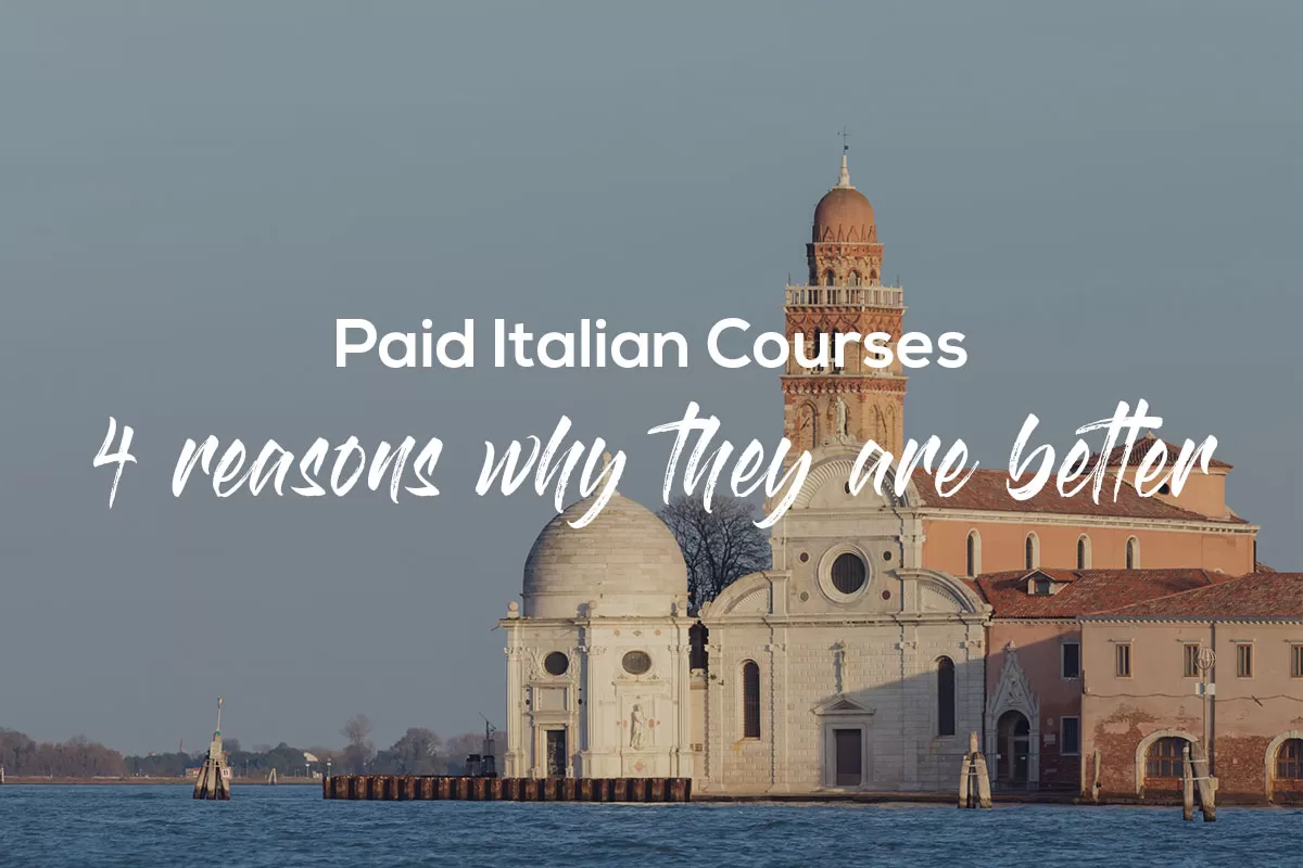 Paid Italian Courses - 4 reasons why they are better than free courses