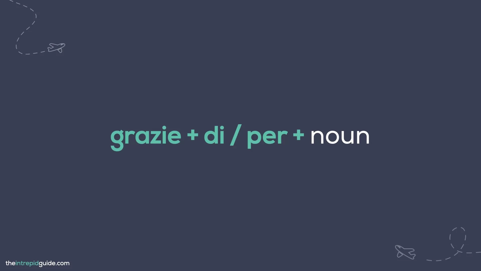How to say thank you in Italian - Formula for using grazie di/per with noun