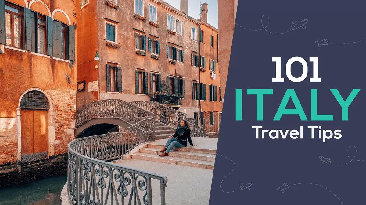 101 Italy Travel Tips that will save you time, money and disappointment