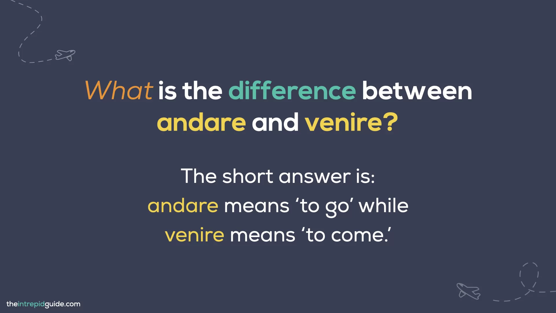 What is the Difference between ANDARE and VENIRE