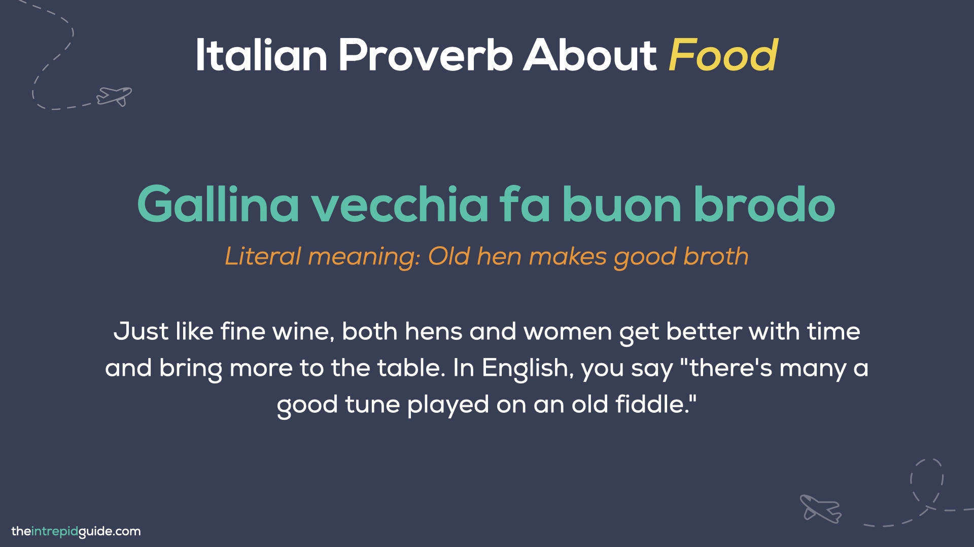 Italian Proverbs - Gallina vecchia fa buon brodo